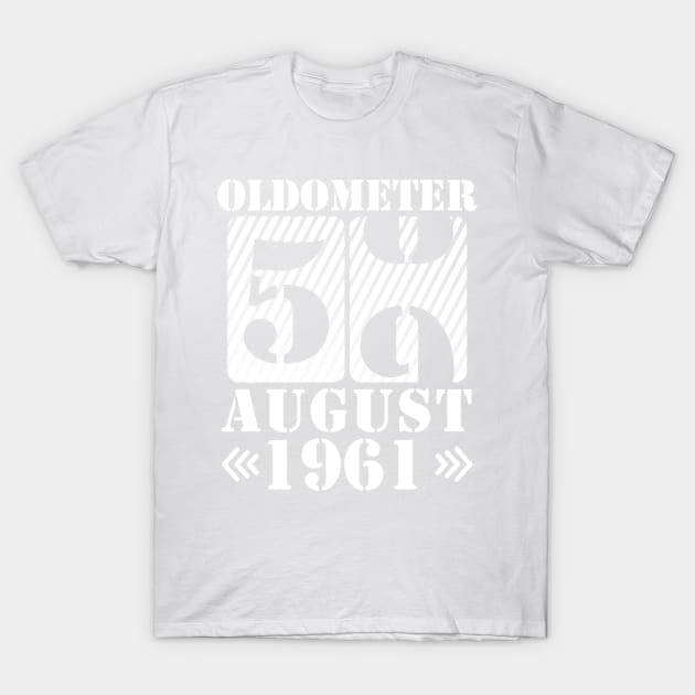 Oldometer 59 Years Old Was Born In August 1961 Happy Birthday To Me You T-Shirt by DainaMotteut